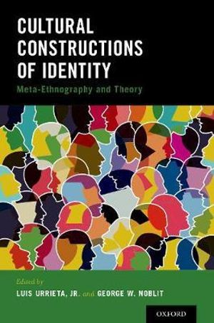 Cultural Constructions of Identity : Meta-Ethnography and Theory - Luis Urrieta