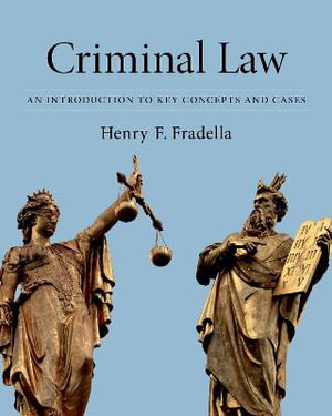 Criminal Law : An Introduction to Key Concepts and Cases - Henry F. Fradella