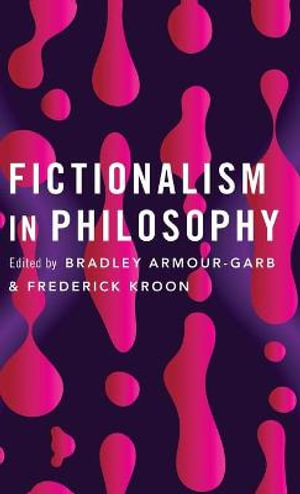 Fictionalism in Philosophy - Bradley Armour-Garb