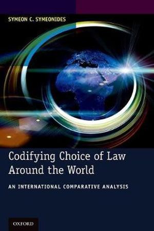 Codifying Choice of Law Around the World : An International Comparative Analysis - Symeon C. Symeonides