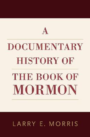 A Documentary History of the Book of Mormon - Larry E. Morris