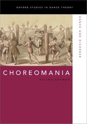 Choreomania : Dance and Disorder - Kélina Gotman