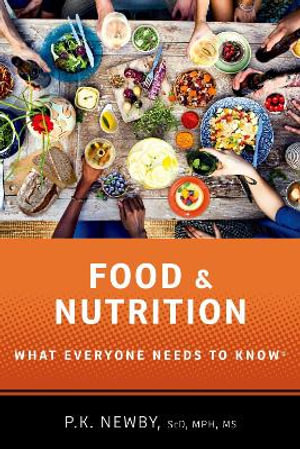 Food and Nutrition : What Everyone Needs to Know - P.K. Newby