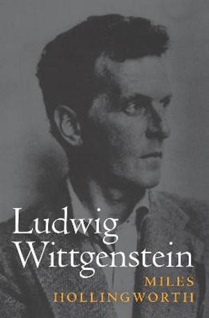 Ludwig Wittgenstein - Miles Hollingworth