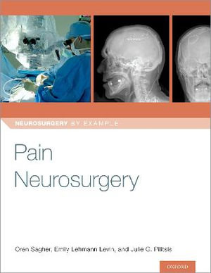 Pain Neurosurgery : Neurosurgery by Example - Oren Sagher