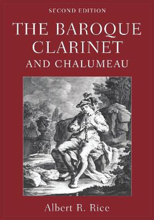 The Baroque Clarinet and Chalumeau - Albert R. Rice