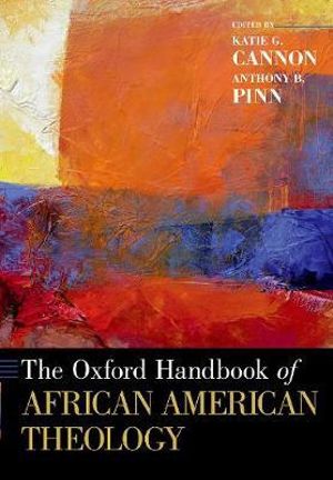 The Oxford Handbook of African American Theology : Oxford Handbooks - Katie G. Cannon