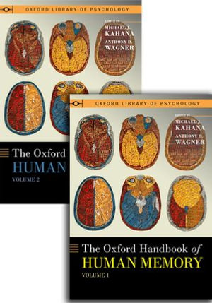 The Oxford Handbook of Human Memory, Two Volume Pack : Foundations and Applications - Michael J. Kahana