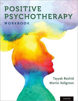 Positive Psychotherapy Workbook : Workbook - Tayyab Rashid