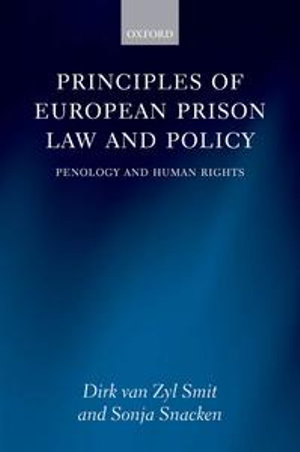 Principles of European Prison Law and Policy : Penology and Human Rights - Dirk van Zyl Smit