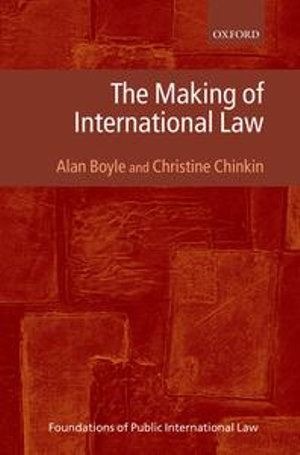 The Making of International Law : Foundations of Public International Law - Alan Boyle