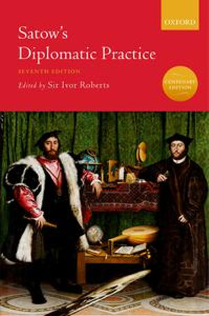 Satow's Diplomatic Practice - Ivor Roberts
