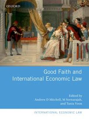 Good Faith and International Economic Law : International Economic Law Series - Andrew D. Mitchell