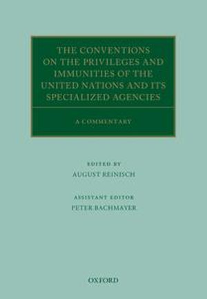 The Conventions on the Privileges and Immunities of the United Nations and its Specialized Agencies : A Commentary - August Reinisch