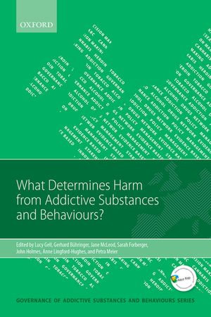 What Determines Harm from Addictive Substances and Behaviours? : Governance of Addictive Substances and Behaviours Series - Gerhard Bühringer