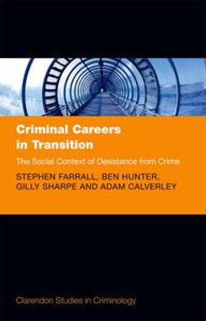 Criminal Careers in Transition : The Social Context of Desistance from Crime - Stephen Farrall