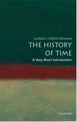 The History of Time : A Very Short Introduction - Leofranc Holford-Strevens