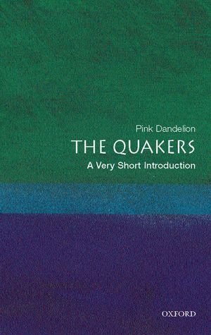 The Quakers : A Very Short Introduction - Pink Dandelion