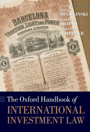 The Oxford Handbook of International Investment Law : Oxford Handbooks - Peter Muchlinski