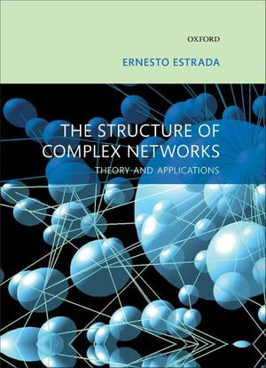 The Structure of Complex Networks : Theory and Applications - Ernesto Estrada