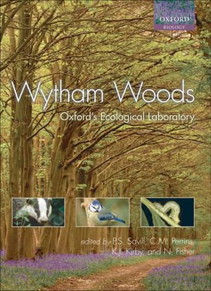 Wytham Woods : Oxford's Ecological Laboratory - Nigel Fisher