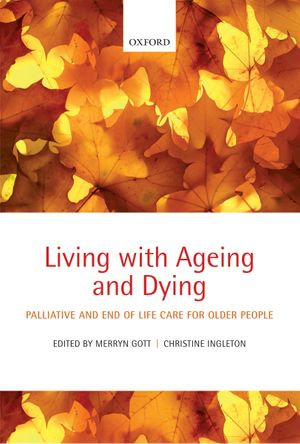 Living with Ageing and Dying : Palliative and End of Life Care for Older People - Merryn Gott