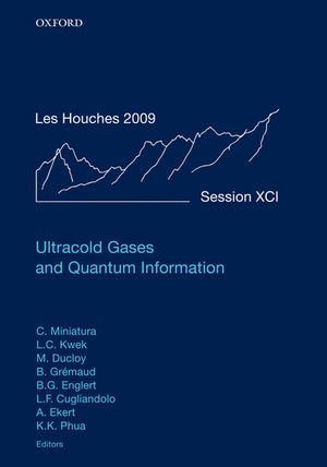 Ultracold Gases and Quantum Information : Lecture Notes of the Les Houches Summer School in Singapore: Volume 91, July 2009 - Christian Miniatura