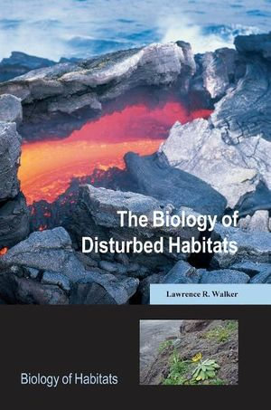 The Biology of Disturbed Habitats : Biology of Habitats Series - Lawrence R. Walker