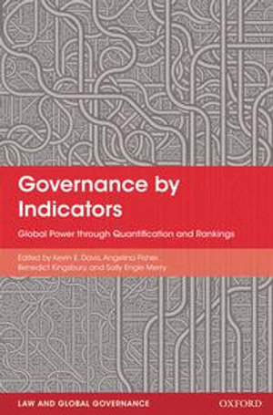 Governance by Indicators : Global Power through Quantification and Rankings - Kevin Davis