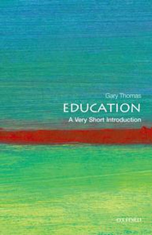 Education : A Very Short Introduction - Gary Thomas