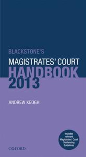 Blackstone's Magistrates' Court Handbook 2013 - Andrew Keogh