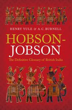 Hobson-Jobson : The Definitive Glossary of British India - Henry Yule