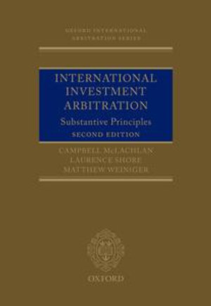 International Investment Arbitration : Substantive Principles - Campbell McLachlan