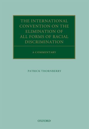 The International Convention on the Elimination of All Forms of Racial Discrimination : A Commentary - Patrick Thornberry