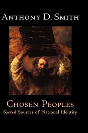 Chosen Peoples : Sacred Sources of National Identity - Anthony D. Smith
