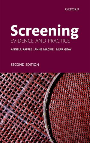 Screening : Evidence and Practice - Angela E. Raffle
