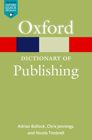 A Dictionary of Publishing : Oxford Quick Reference Online - Adrian Bullock