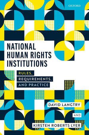 National Human Rights Institutions : Rules, Requirements, and Practice - David Langtry