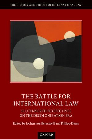 The Battle for International Law : South-North Perspectives on the Decolonization Era - Jochen von Bernstorff