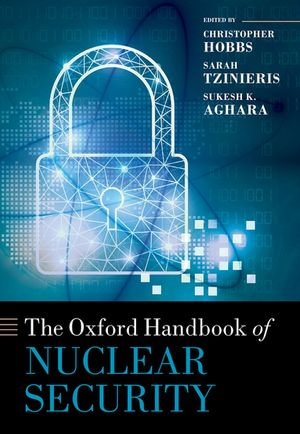 The Oxford Handbook of Nuclear Security - Prof Christopher Hobbs