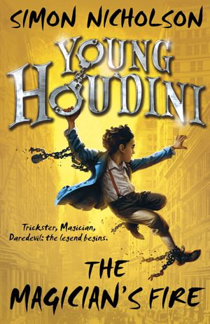 Young Houdini The Magician's Fire : The Magician's Fire - Simon Nicholson