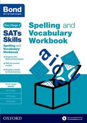 Bond SATs Skills Spelling and Vocabulary Stretch Workbook 10-11+ years : 10-11+ years - Michellejoy Hughes