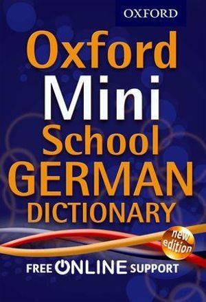 Oxford Mini School German Dictionary 2012 : UK bestselling dictionaries -  Oxford Dictionaries