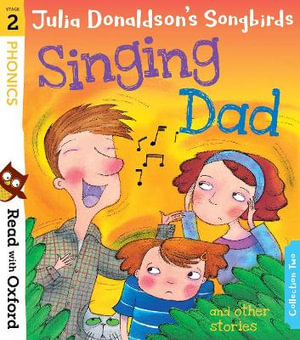 Read with Oxford Stage 2 Julia Donaldson's Songbirds : Singing Dad and Other Stories - Julia Donaldson