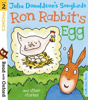 Read with Oxford Stage 2 Julia Donaldson's Songbirds : Ron Rabbit's Egg and Other Stories - Julia Donaldson