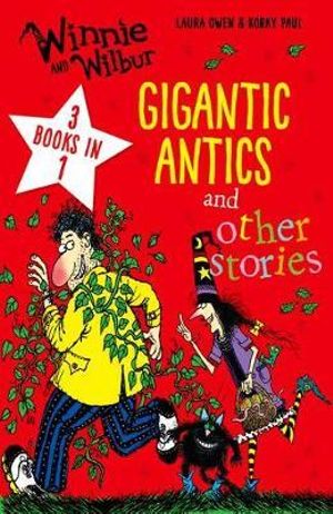 Winnie and Wilbur Gigantic Antics and other stories : Gigantic Antics and other stories - Laura Owen