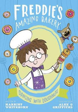 Freddie's Amazing Bakery : Dancing with Doughnuts - Harriet Whitehorn