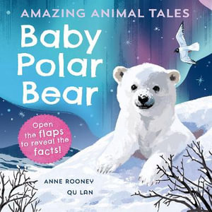 Amazing Animal Tales : Baby Polar Bear - Anne Rooney