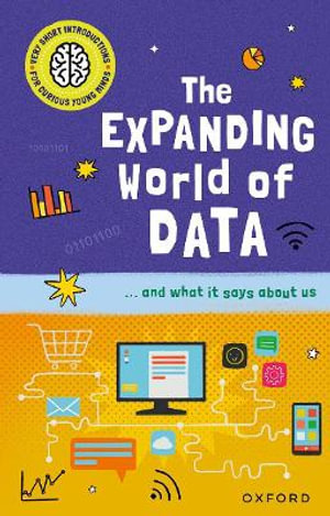 Very Short Introductions for Curious Young Minds : The Expanding World of Data - Tom Jackson