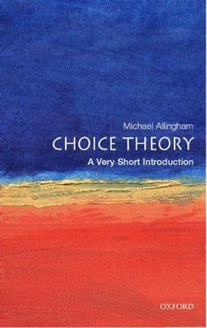 Choice Theory : A Very Short Introduction - Michael Allingham